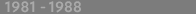 1981-1988
