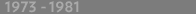 1973-1981